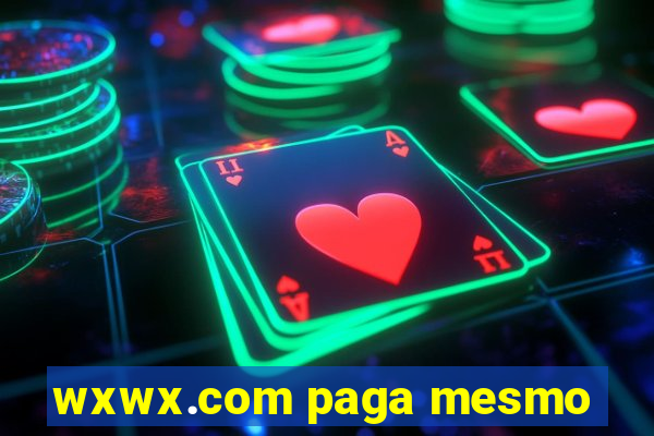 wxwx.com paga mesmo